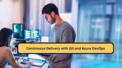 Continuous Delivery with Git and Azure DevOps